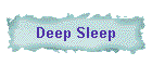 Deep Sleep